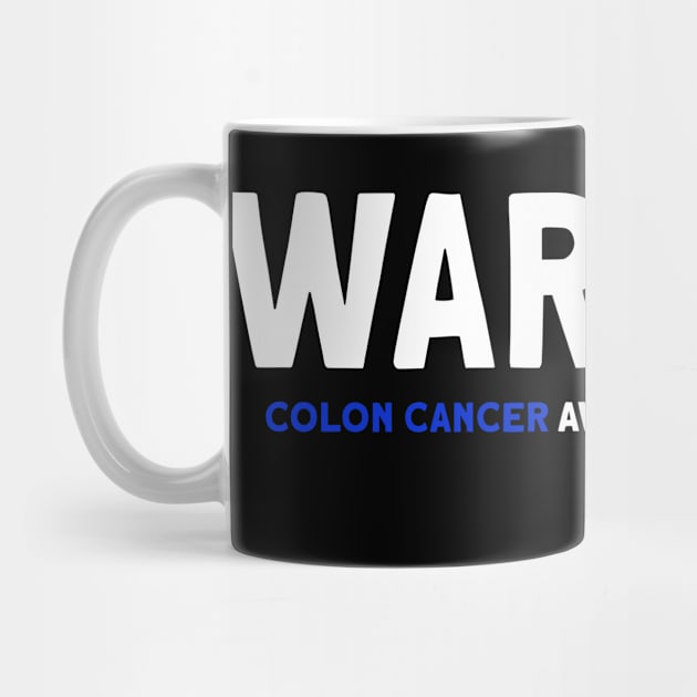 Colon Cancer Warrior by TheBestHumorApparel